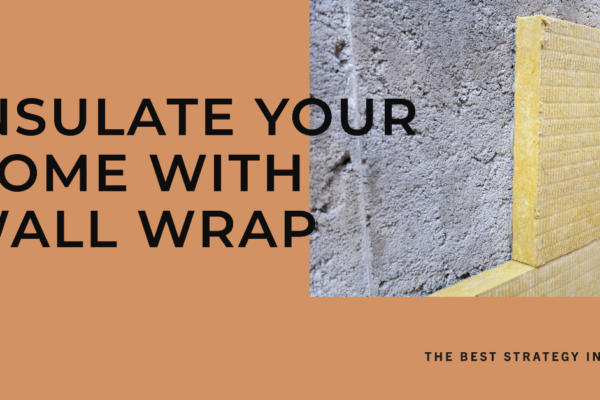 Best Strategy to Use Wall Wrap in Sydney for Home Insulation