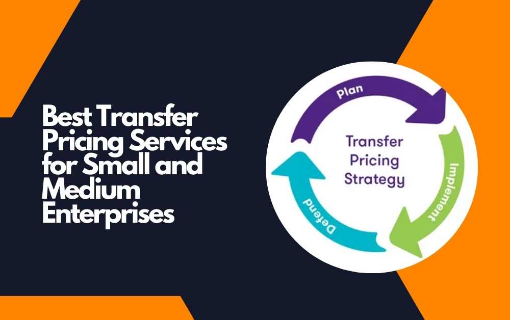 Best Transfer Pricing Services for Small and Medium Enterprises