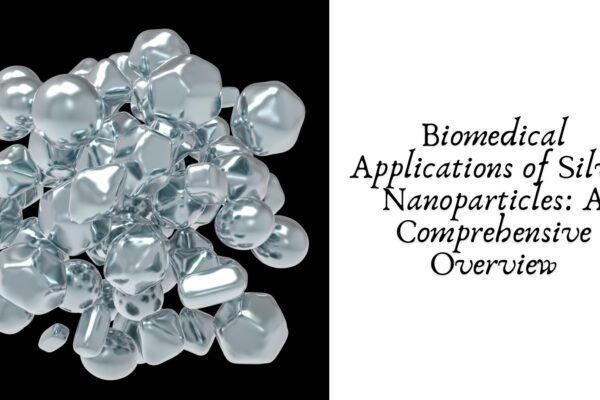 Biomedical Applications of Silver Nanoparticles: A Comprehensive Overview