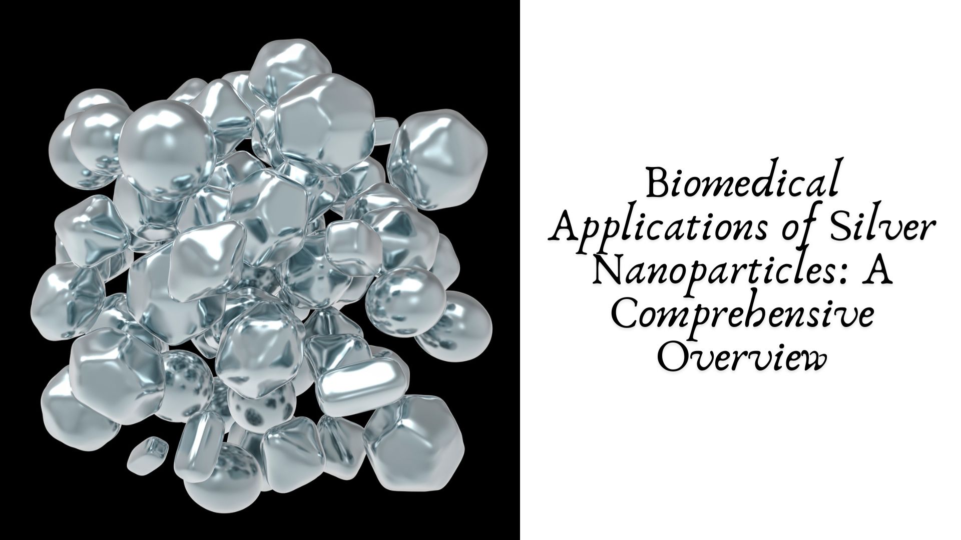 Biomedical Applications of Silver Nanoparticles: A Comprehensive Overview