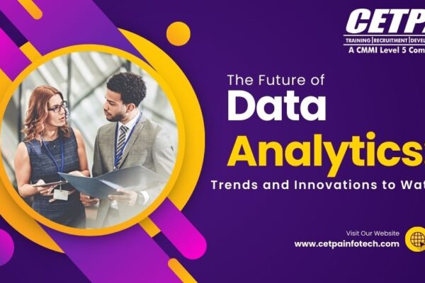 The Future of Data Analytics: Trends and Innovations to Watch - CETPA Infotech