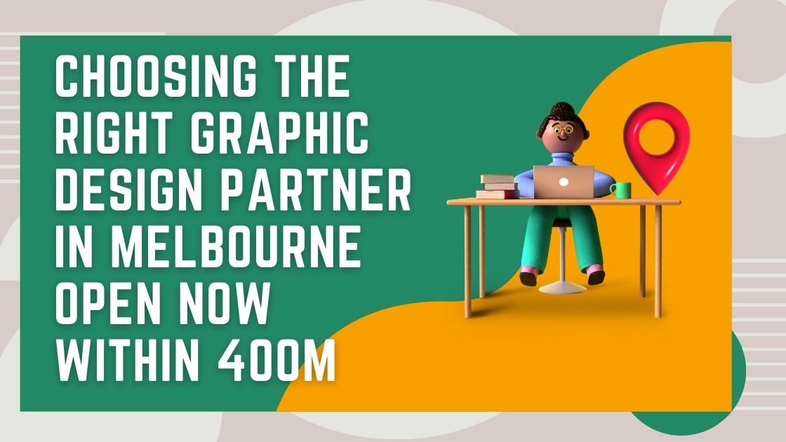 Illustration of a person working on a laptop with a location pin icon, accompanied by the text 'Choosing the Right Graphic Design Partner in Melbourne Open Now Within 400m' on a green and orange background