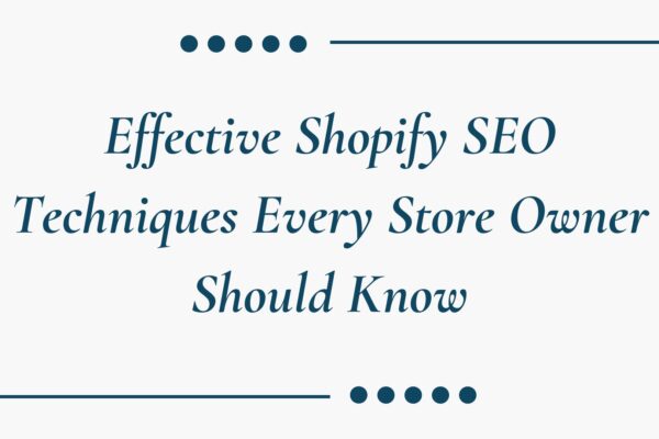 Effective Shopify SEO Techniques Every Store Owner Should Know