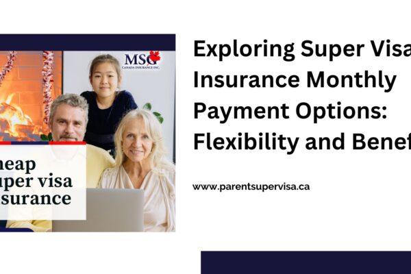 Super visa insurance monthly plan