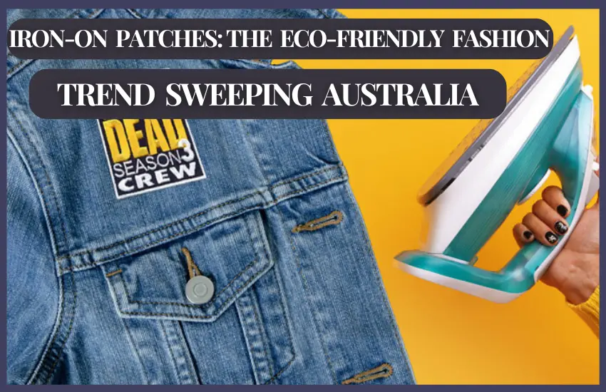 Iron-On Patches The Eco-Friendly Fashion Trend Sweeping Australia