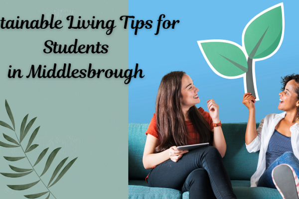 Sustainable Living Tips for Students in Middlesbrough