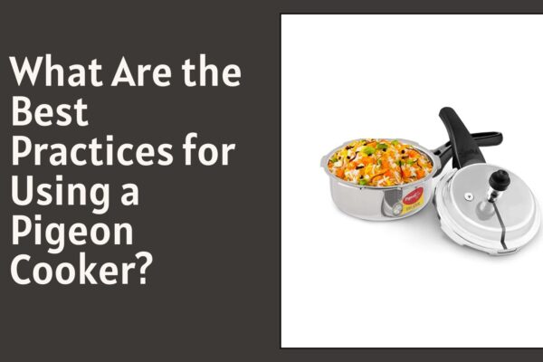 What Are the Best Practices for Using a Pigeon Cooker?