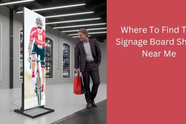 Where To Find Top Signage Board Shops Near Me