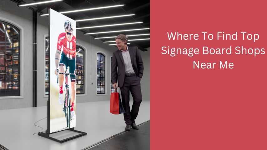 Where To Find Top Signage Board Shops Near Me