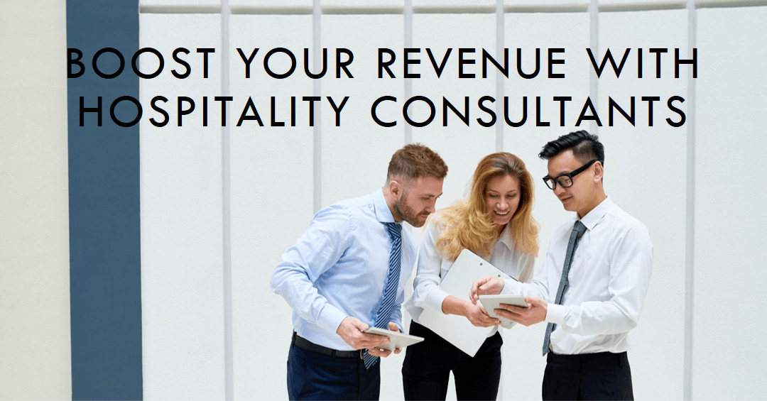 How Can Hospitality Consultants Drive Revenue Growth?