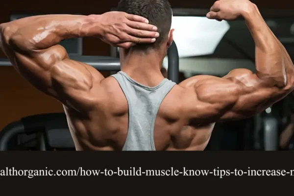 Wellhealthorganic.com/how-to-build-muscle-know-tips-to-increase-muscles Guide – Kongo Tech